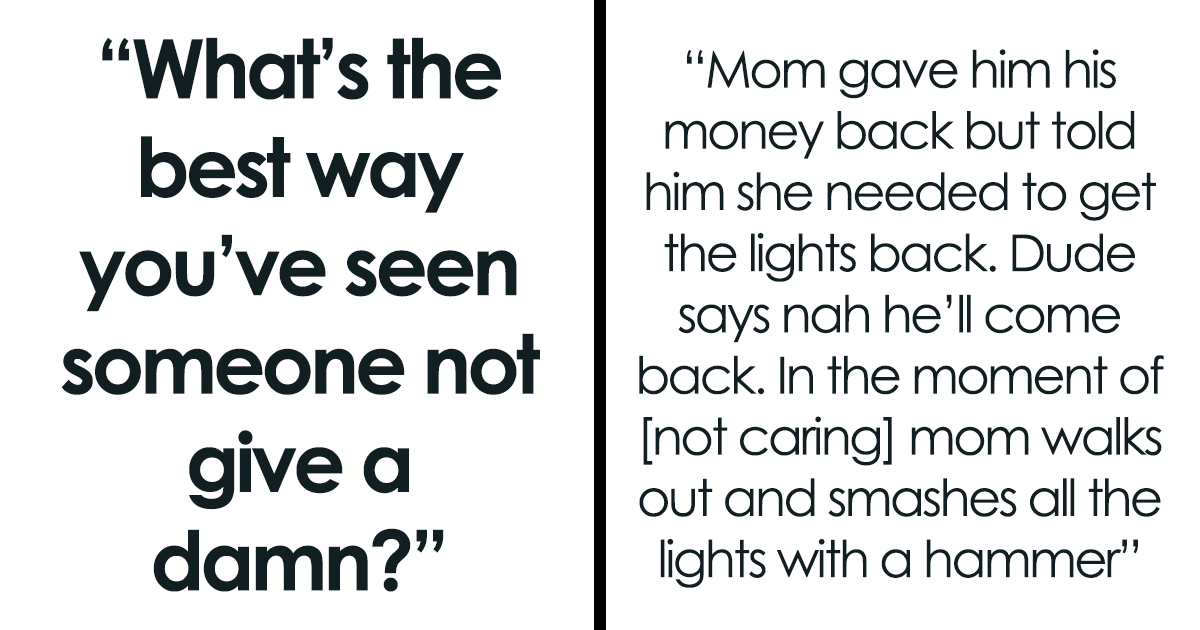 “To This Day We All Worship Him”: 36 Stories Of People Who Just Didn’t Give A Damn