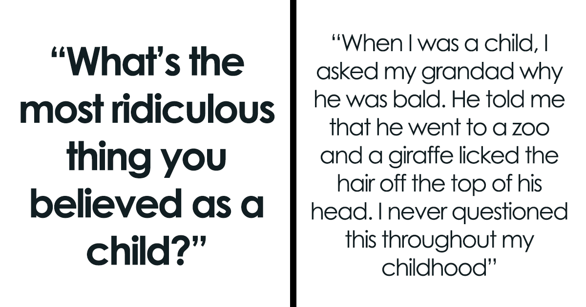 Someone Asked “What’s The Most Ridiculous Thing You Believed As A Child?” And 30 People Answered