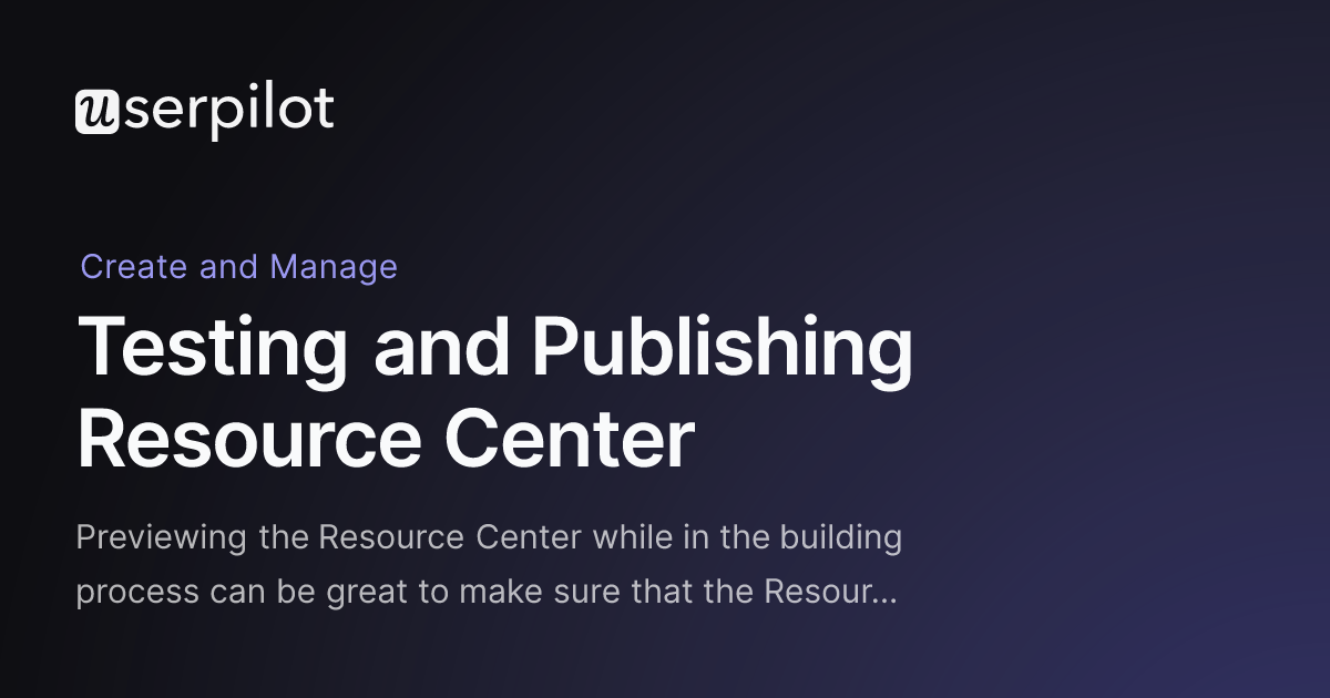 Testing and Publishing Resource Center – Userpilot Knowledge Base
