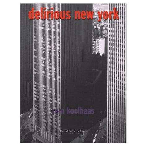 Delirious New York: A Retroactive Manifesto for Manhattan