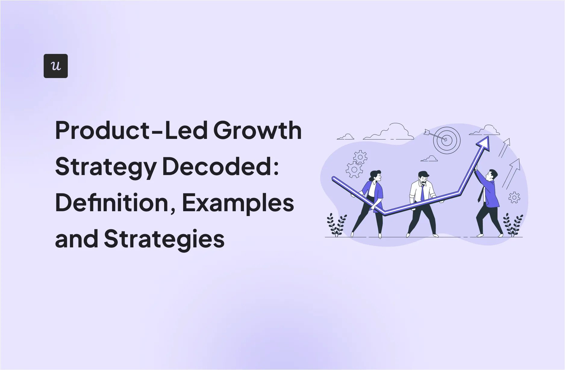 Product-Led Growth Strategy Decoded: Definition, Examples, and Strategies